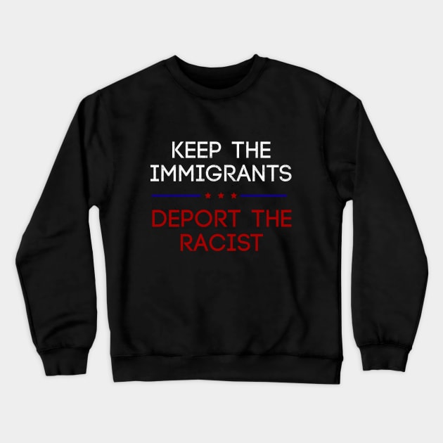 Keep The Immigrants Deport The Racists Crewneck Sweatshirt by xalauras studio